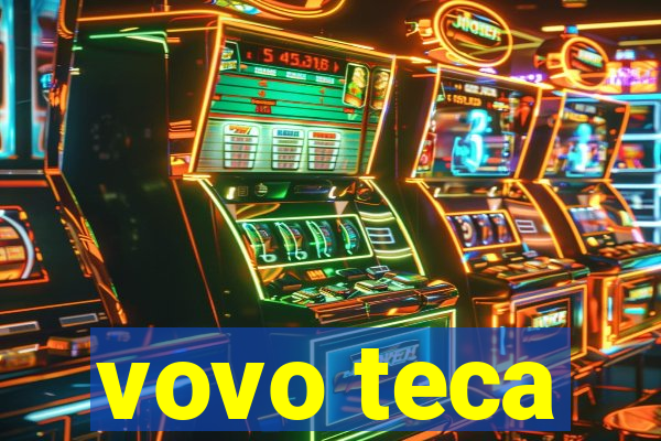vovo teca